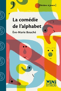Eve-Marie Bouché - La comédie de l'alphabet.