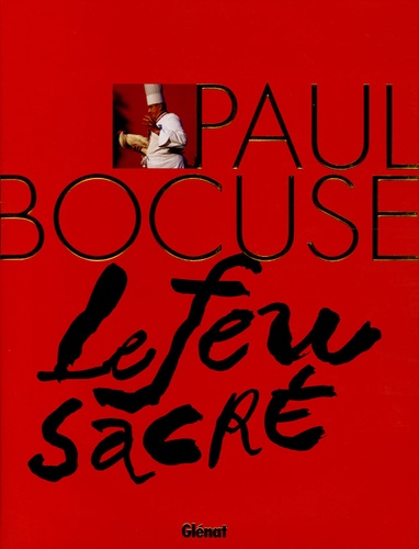 Eve-Marie Zizza-Lalu - Paul Bocuse - Le feu sacré.
