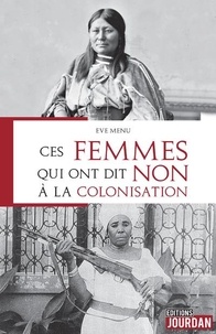Eve Menu - Ces femmes qui ont dit non à la colonisation.