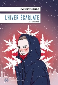 Eve Patenaude - L’Hiver Écarlate  : L’Hiver écarlate 2- Likiastad.