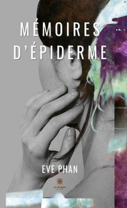 Eve Phan - Mémoires d’épiderme.