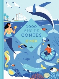 Eve Pourcel et Marie-Agnès Gaudrat - Mille ans de contes de la mer.