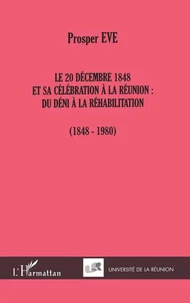 Le 20 décembre 1848 et sa célébration à la Réunion : du déni à la réhabilitation (1848-1980)