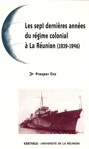 Les sept dernières années du régime colonial à La Réunion (1939-1946)