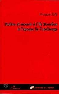 Naître et mourir à l'île Bourbon à l'époque de l'esclavage