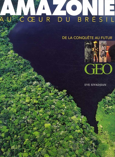 Eve Sivadjian - Amazonie au coeur du Brésil - De la conquête au futur. 1 DVD