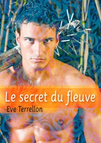Eve Terrellon - Le secret du fleuve - roman gay.