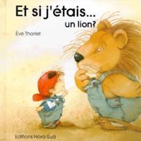Eve Tharlet - Et Si J'Etais... Un Lion ?.