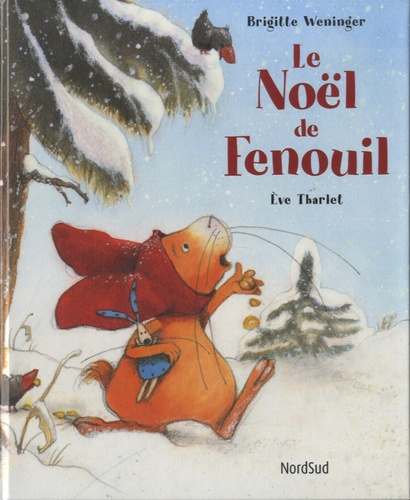 Eve Tharlet et Brigitte Weninger - Le Noël de Fenouil.