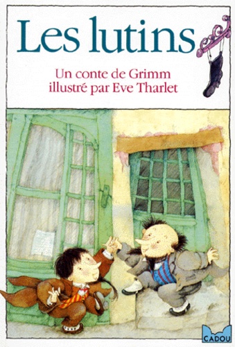 Eve Tharlet et Jakob et Wilhelm Grimm - Les Lutins.