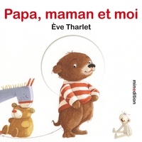 Eve Tharlet - Papa, maman et moi.