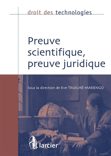 Eve Truilhé-Marengo - Preuve scientifique, preuve juridique.