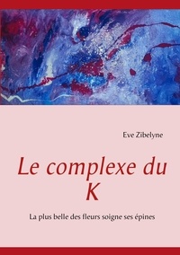 Eve Zibelyne - Le complexe du K.
