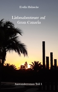 Evelin Heinecke - Liebesabenteuer auf Gran Canaria - Ein spannender Dark-Romance-Roman.