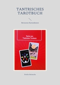 Evelin Heinecke - Tantrisches Tarotbuch - Bewusstes Kartendeuten.