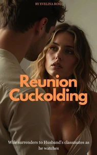 Reunion Cuckolding: Wife Surrenders To Husband’s Classmates As He Watches