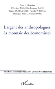 Eveline Baumann et Laurent Bazin - L'argent des anthropologues, la monnaie des économistes.