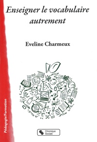 Eveline Charmeux - Enseigner le vocabulaire autrement.