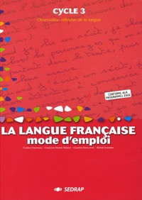 Eveline Charmeux et Michel Grandaty - La langue française Cycle 3 - Mode d'emploi.