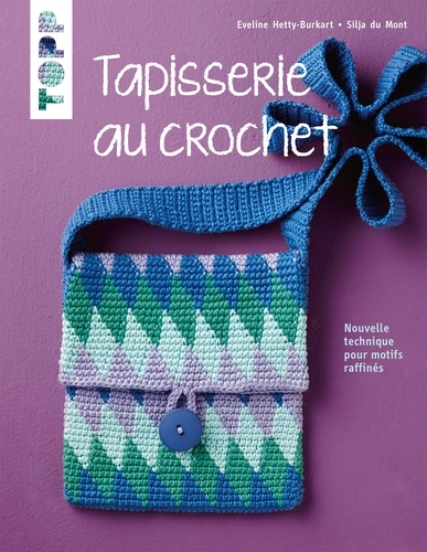 Eveline Hetty-Burkart et Silja du Mont - Tapisserie au crochet - Nouvelle technique pour motifs raffinés.