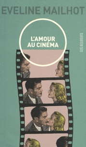 Eveline Mailhot - L'amour au cinéma.