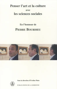 Penser l'art et la culture avec les sciences sociales en l'honneur de Pierre Bourdieu.