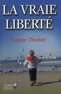 Eveline Thomer - La vraie liberté.
