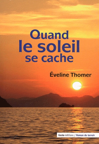 Eveline Thomer - Quand le soleil se cache.