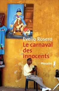 Evelio Rosero - Le carnaval des innocents.
