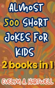  Evelyn A. Hartwell - Almost 500 Short Jokes for Kids 2 books in 1.