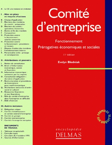 Evelyn Bledniak - Comite D'Entreprise. Fonctionnement, Prerogatives Economiques Et Sociales, 11eme Edition 1999.