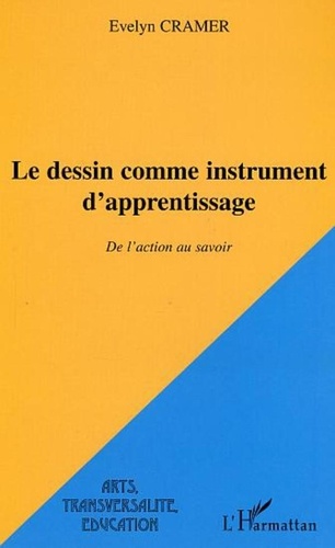 Evelyn Cramer - Le dessin comme instrument d'apprentissage - De l'action au savoir.