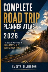 COMPLETE ROAD TRIP PLANNER ATLAS 2026 Guide