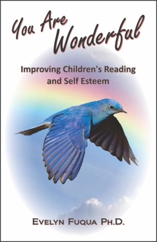  Evelyn Fuqua, Ph.D. - You Are Wonderful: Improving Children's Reading and Self Esteem.