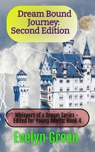  Evelyn Green - Dream Bound Journey: Second Edition - Whispers of a Dream Series – Edited for Young Adults, #4.