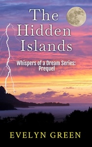  Evelyn Green - The Hidden Islands - Whispers of a Dream Series – Edited for Young Adults, #0.1.