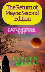  Evelyn Green - The Return of Mayra: Second Edition - Whispers of a Dream Series – Edited for Young Adults, #2.