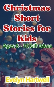  Evelyn Hartwell - Christmas Short Stories for Kids Ages 6 - 10 Gift Ideas.