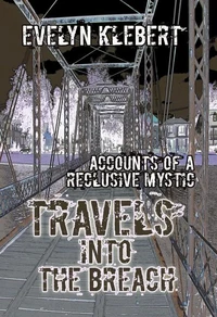 Travels into the Breach: Accounts of a Reclusive Mystic