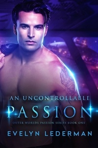  Evelyn Lederman - An Uncontrollable Passion - Outer Worlds Passion series, #1.