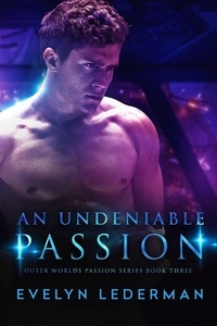  Evelyn Lederman - An Undeniable Passion - Outer Worlds Passion series, #3.