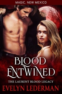  Evelyn Lederman - Blood Entwined- The Laurent Blood Legacy - Magic, New Mexico, #44.