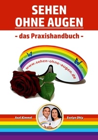 Evelyn Ohly et Axel Kimmel - Sehen ohne Augen - das Praxishandbuch.