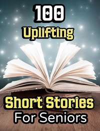  Evelyn Press - 100 Uplifting Short Stories for Seniors.