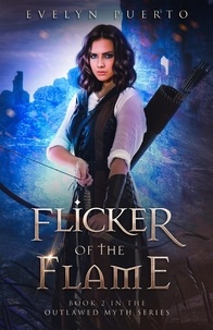  Evelyn Puerto - Flicker of the Flame - The Outlawed Myth, #2.