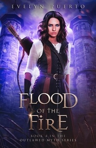  Evelyn Puerto - Flood of the Fire - The Outlawed Myth, #4.