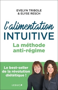 Evelyn Tribole et Elyse Resch - L'alimentation intuitive - La méthode anti-régime.
