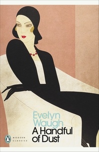 Evelyn Waugh - A Handful of Dust.