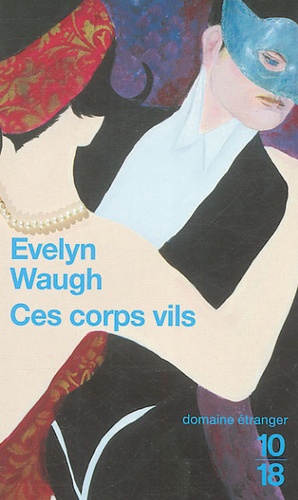 Evelyn Waugh - Ces corps vils.
