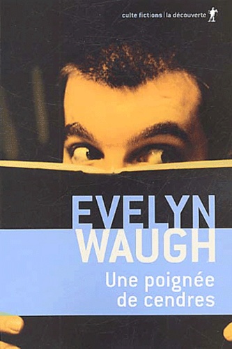 Evelyn Waugh - Une poignée de cendres.